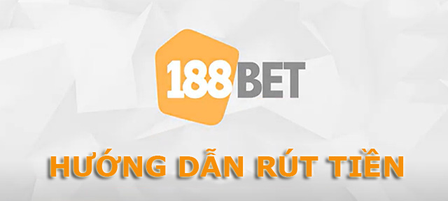 cach rút tiền tại 188bet